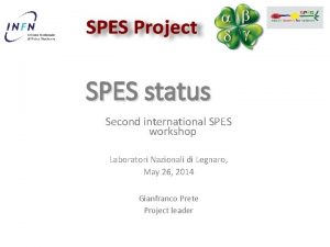 SPES status Second international SPES workshop Laboratori Nazionali