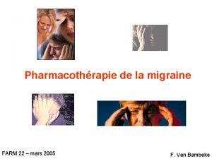 Pharmacothrapie de la migraine FARM 22 mars 2005
