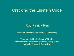 Cracking the Einstein Code Roy Patrick Kerr Professor