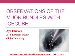 OBSERVATIONS OF THE MUON BUNDLES WITH ICECUBE Aya