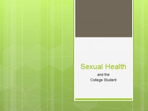 Sexual Health and the College Student Sexual Health