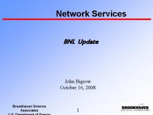 Network Services BNL Update John Bigrow October 16