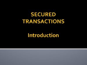 What is a secured transaction?