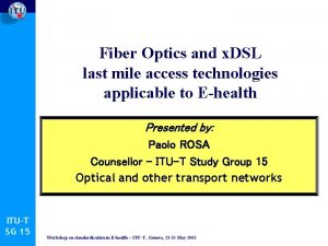Fiber Optics and x DSL last mile access
