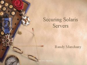 Securing Solaris Servers Randy Marchany vascan Copyright 2002