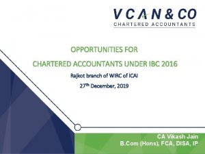 OPPORTUNITIES FOR CHARTERED ACCOUNTANTS UNDER IBC 2016 Rajkot