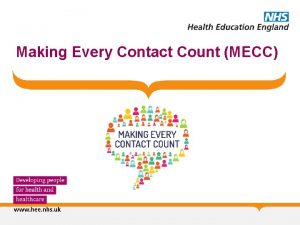 Making Every Contact Count MECC Content What is
