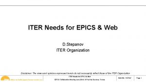 ITER Needs for EPICS Web D Stepanov ITER