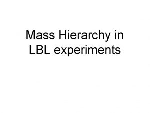 Mass Hierarchy in LBL experiments Mass hierarchy in