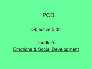 PCD Objective 5 02 Toddlers Emotions Social Development