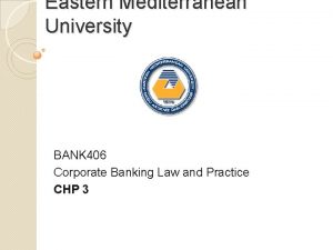 Eastern Mediterranean University BANK 406 Corporate Banking Law