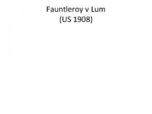 Fauntleroy v. lum