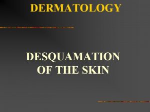 DERMATOLOGY DESQUAMATION OF THE SKIN ERYTHEMA MULTIFORME Iris