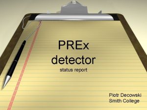 PREx detector status report Piotr Decowski Smith College
