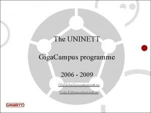 The UNINETT Giga Campus programme 2006 2009 Olaf