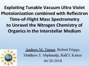 Exploiting Tunable Vacuum Ultra Violet Photoionization combined with