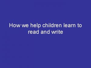 How we help children learn to read and