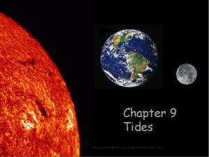 CHAPTER 9 TIDES Chapter 9 Tides http www