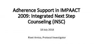 Adherence Support in IMPAACT 2009 Integrated Next Step