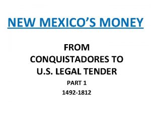 NEW MEXICOS MONEY FROM CONQUISTADORES TO U S