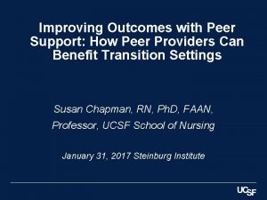 Improving Outcomes with Peer Support How Peer Providers