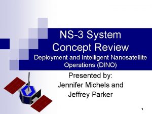 NS3 System Concept Review Deployment and Intelligent Nanosatellite