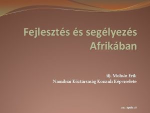 Fejleszts s seglyezs Afrikban ifj Molnr Erik Nambiai