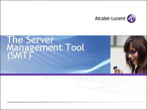 The Server Management Tool SMT Module Objectives SMT