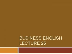 BUSINESS ENGLISH LECTURE 25 SYNOPSIS Job interview strategies