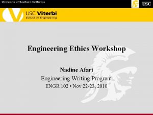 Engineering Ethics Workshop Nadine Afari Engineering Writing Program