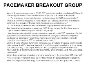 PACEMAKER BREAKOUT GROUP What is the common response