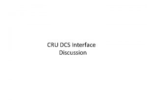 CRU DCS Interface Discussion Communication Flow between DCS