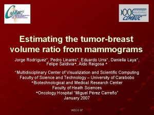 Estimating the tumorbreast volume ratio from mammograms Jorge