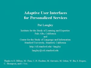 Adaptive User Interfaces for Personalized Services Pat Langley