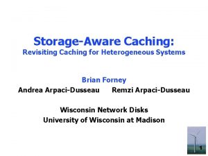 StorageAware Caching Revisiting Caching for Heterogeneous Systems Brian