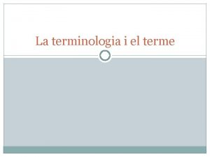 La terminologia i el terme El lxic especialitzat