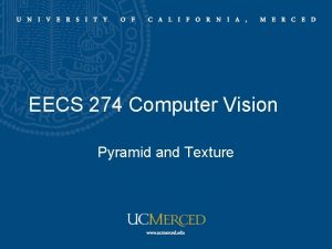 EECS 274 Computer Vision Pyramid and Texture Filter