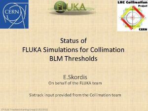 Status of FLUKA Simulations for Collimation BLM Thresholds