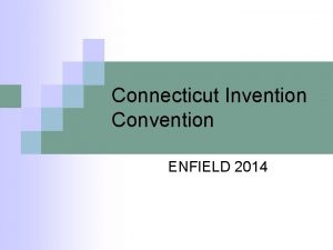 Connecticut Invention Convention ENFIELD 2014 Thank you for