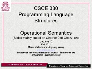 CSCE 330 Programming Language Structures Operational Semantics Slides CSCE 330 Programming Language Structures Operational Semantics Slides