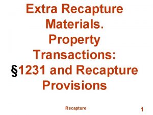 Extra Recapture Materials Property Transactions 1231 and Recapture