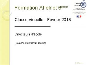 Formation Affelnet 6me Classe virtuelle Fvrier 2013 Directeurs