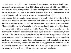 Carbohydrates are the most abundant biomolecules