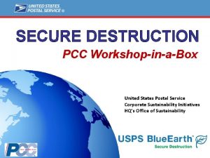 SECURE DESTRUCTION PCC WorkshopinaBox United States Postal Service