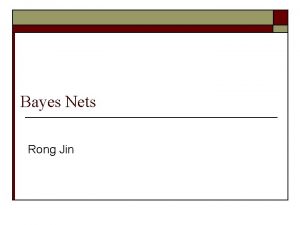 Bayes Nets Rong Jin Hidden Markov Model o