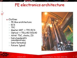 FE electronics architecture Outline FEBox architecture ECS TFC