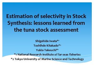 Estimation of selectivity in Stock Synthesis lessons learned