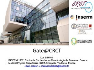 GateCRCT Luc SIMON INSERM 1037 Centre de Recherche