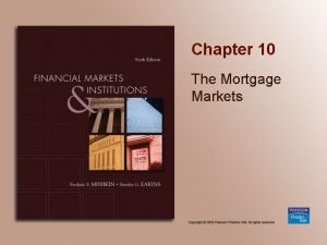 Chapter 10 The Mortgage Markets Chapter Preview Part