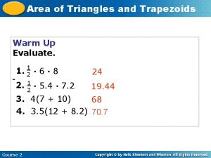 Area of Triangles and Trapezoids Warm Up Evaluate